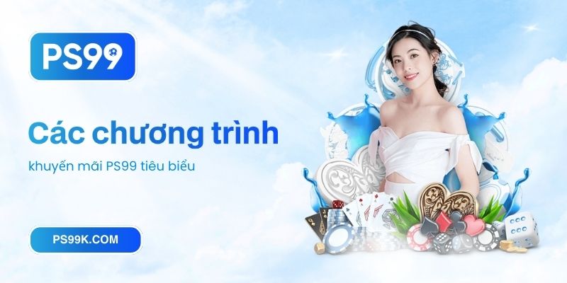 Các chương trình khuyến mãi PS99 tiêu biểu