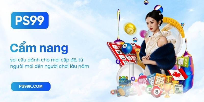 Cẩm nang soi cầu dành cho mọi cấp độ, từ người mới đến người chơi lâu năm